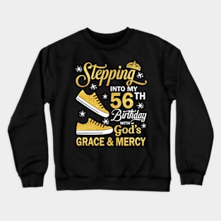 Stepping Into My 56th Birthday With God's Grace & Mercy Bday Crewneck Sweatshirt